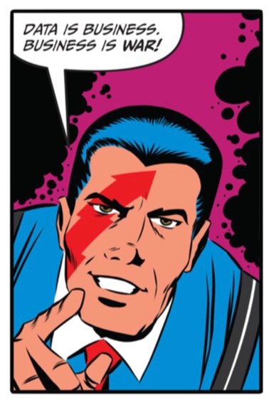A comic book panel where the character says "Data is business. Business is war!"